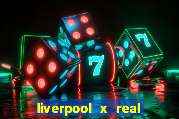 liverpool x real madrid futemax